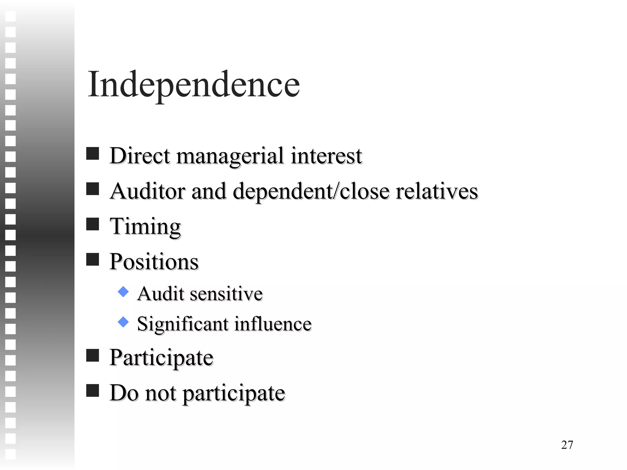 Independence Direct managerial interest Auditor and dependent/close relatives Timing Positions Audit sensitive Significant influence Participate Do not participate 