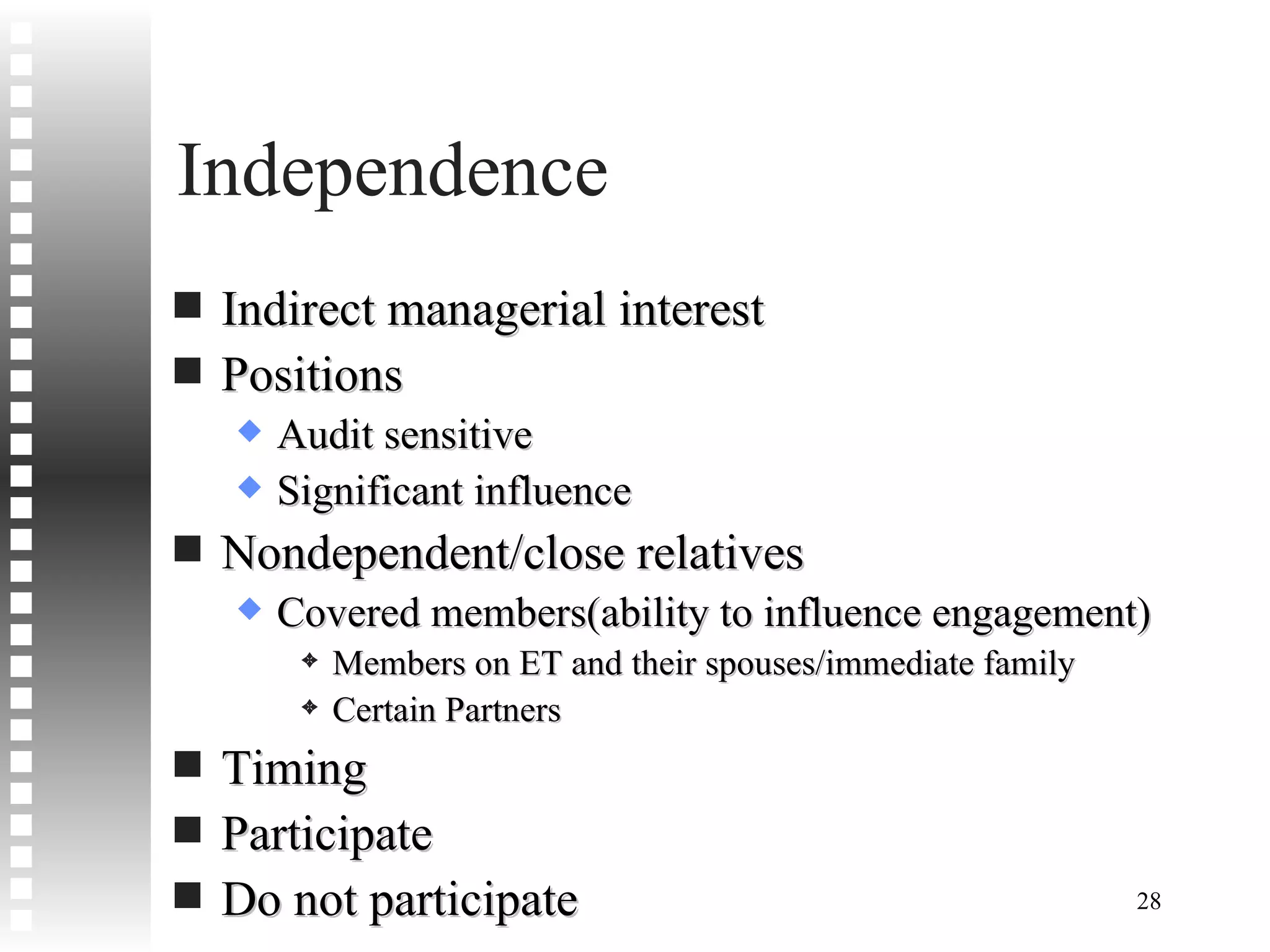 Independence Indirect managerial interest Positions Audit sensitive Significant influence Nondependent/close relatives Covered members(ability to influence engagement) Members on ET and their spouses/immediate family Certain Partners Timing Participate Do not participate 