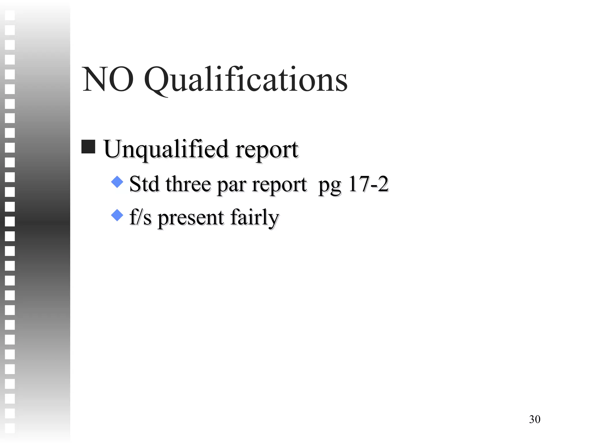 NO Qualifications Unqualified report Std three par report  pg 17-2 f/s present fairly 