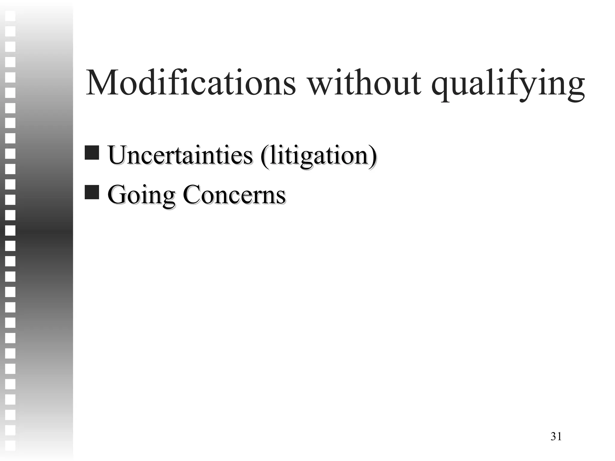 Modifications without qualifying Uncertainties (litigation) Going Concerns 