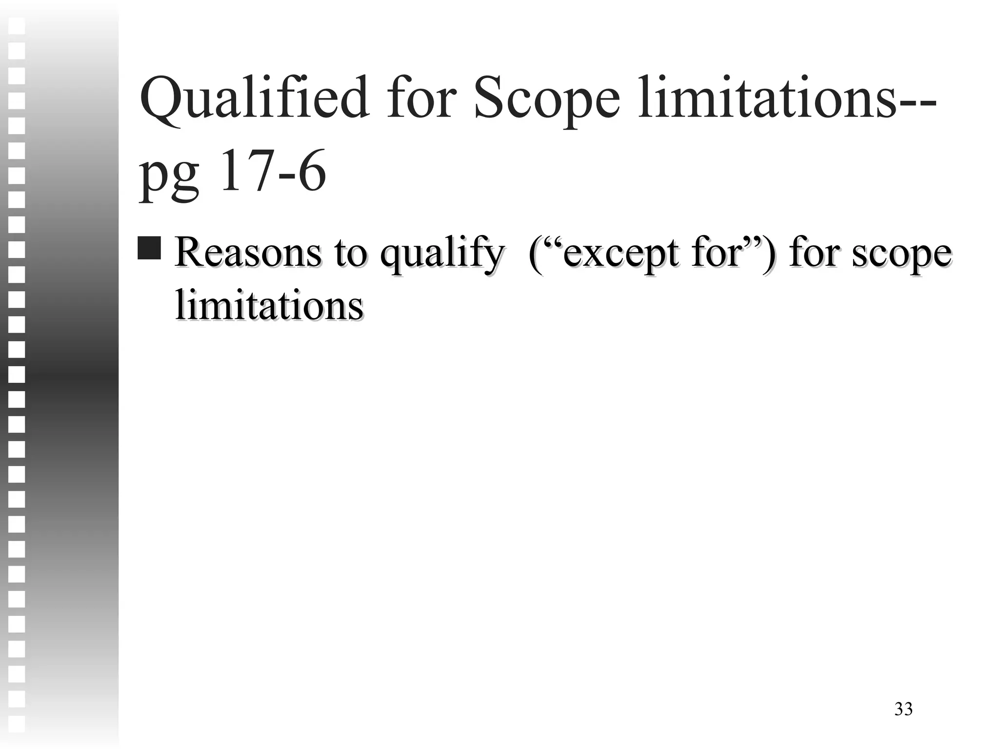 Qualified for Scope limitations--pg 17-6 Reasons to qualify  (“except for”) for scope limitations 
