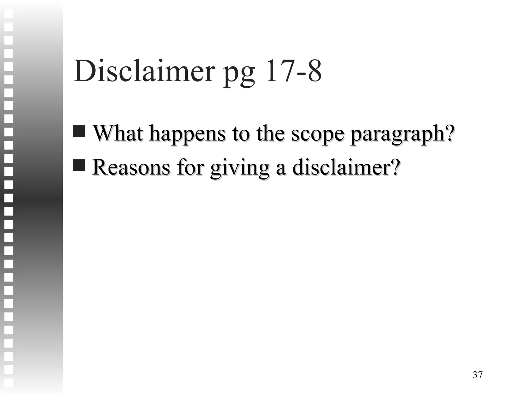 Disclaimer pg 17-8 What happens to the scope paragraph? Reasons for giving a disclaimer? 