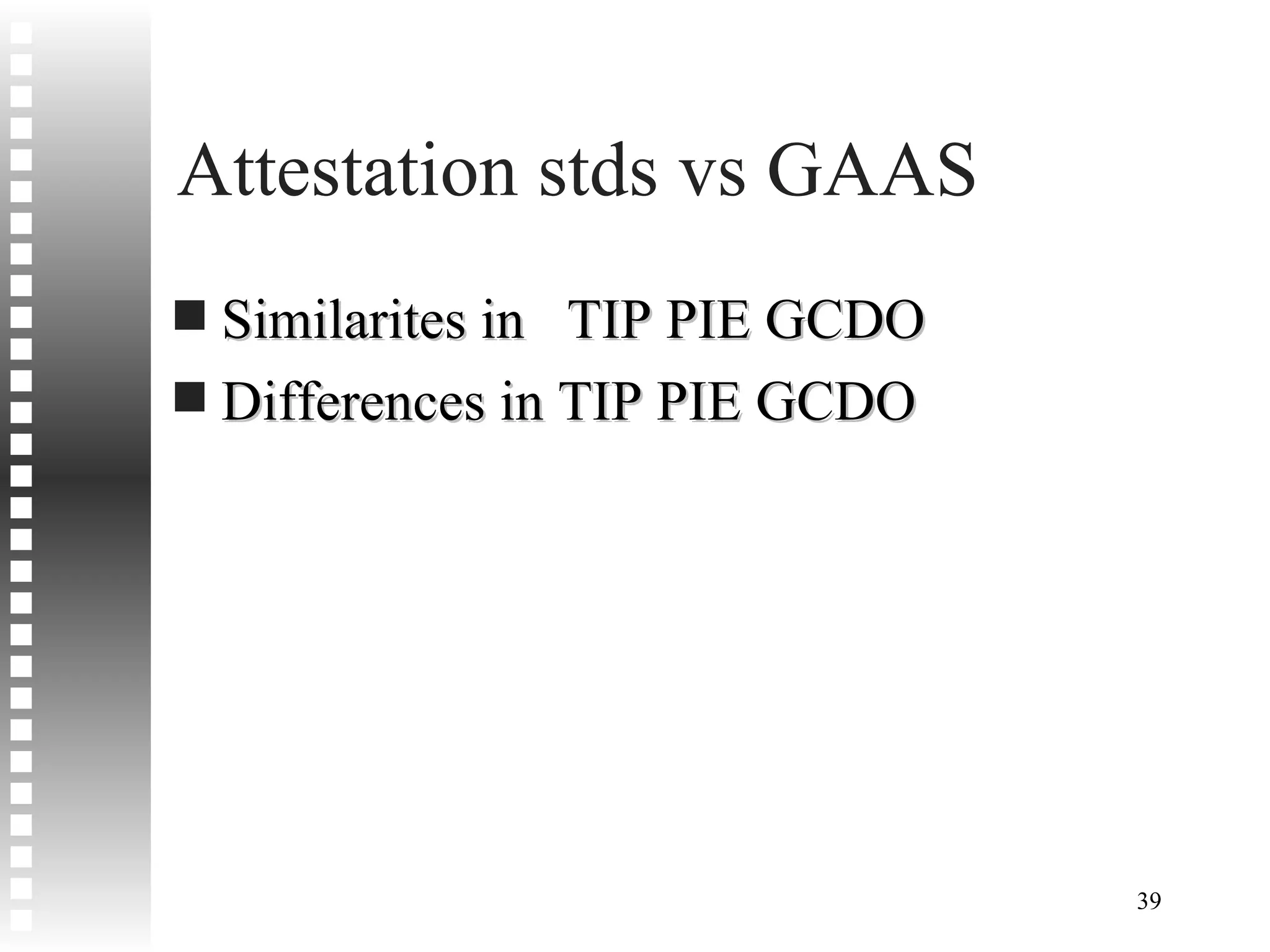 Attestation stds vs GAAS Similarites in  TIP PIE GCDO Differences in TIP PIE GCDO 