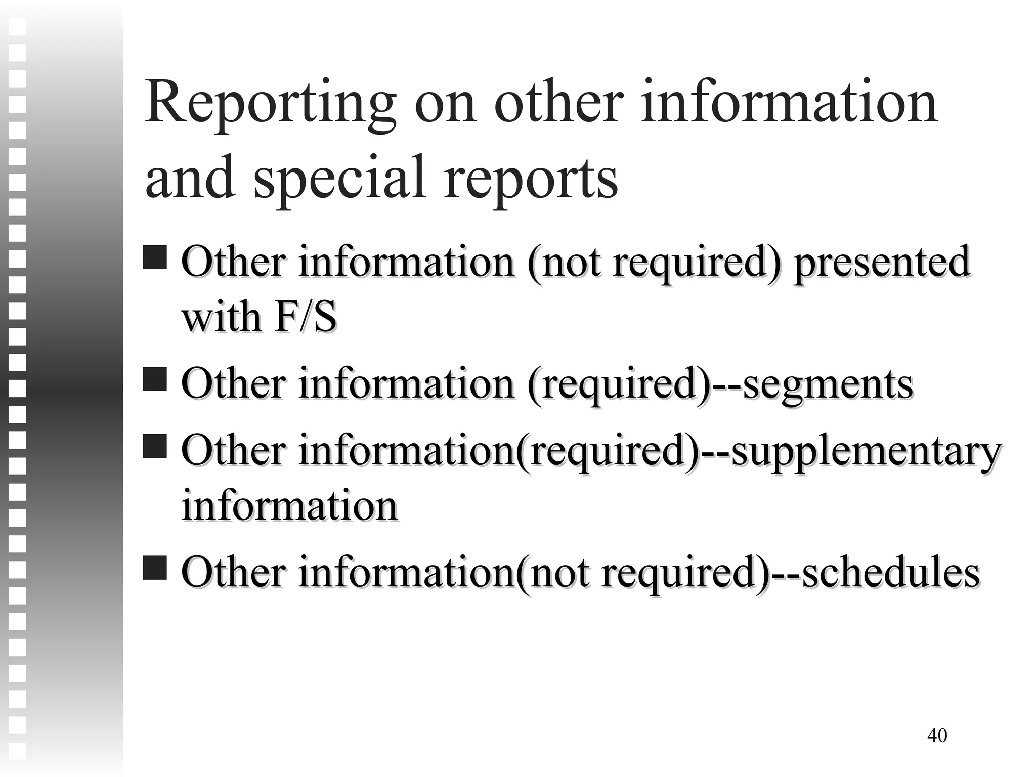 Reporting on other information and special reports Other information (not required) presented with F/S  Other information (required)--segments Other information(required)--supplementary information Other information(not required)--schedules 