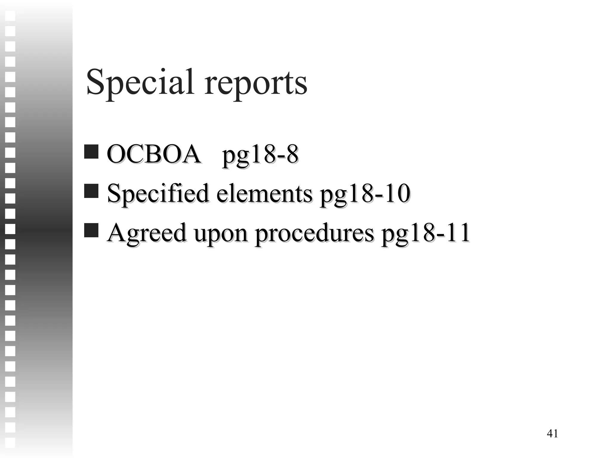 Special reports OCBOA  pg18-8 Specified elements pg18-10 Agreed upon procedures pg18-11 
