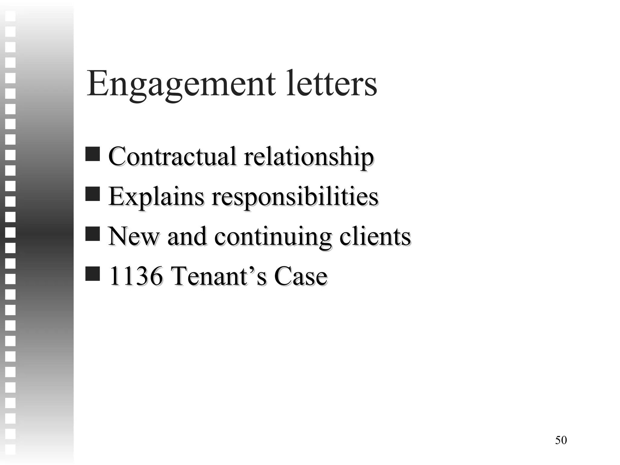 Engagement letters Contractual relationship Explains responsibilities New and continuing clients 1136 Tenant’s Case 