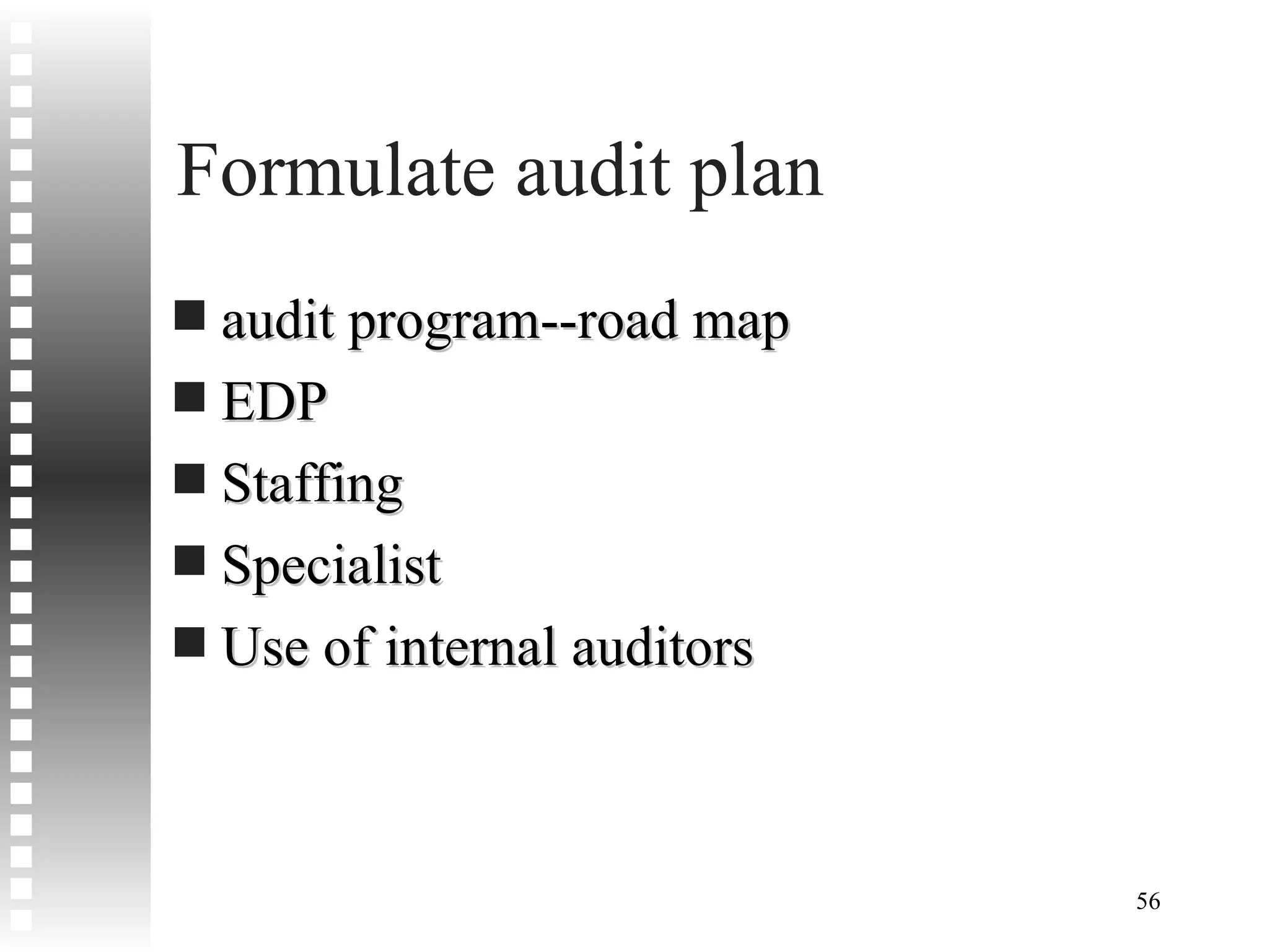 Formulate audit plan  audit program--road map EDP Staffing Specialist Use of internal auditors  
