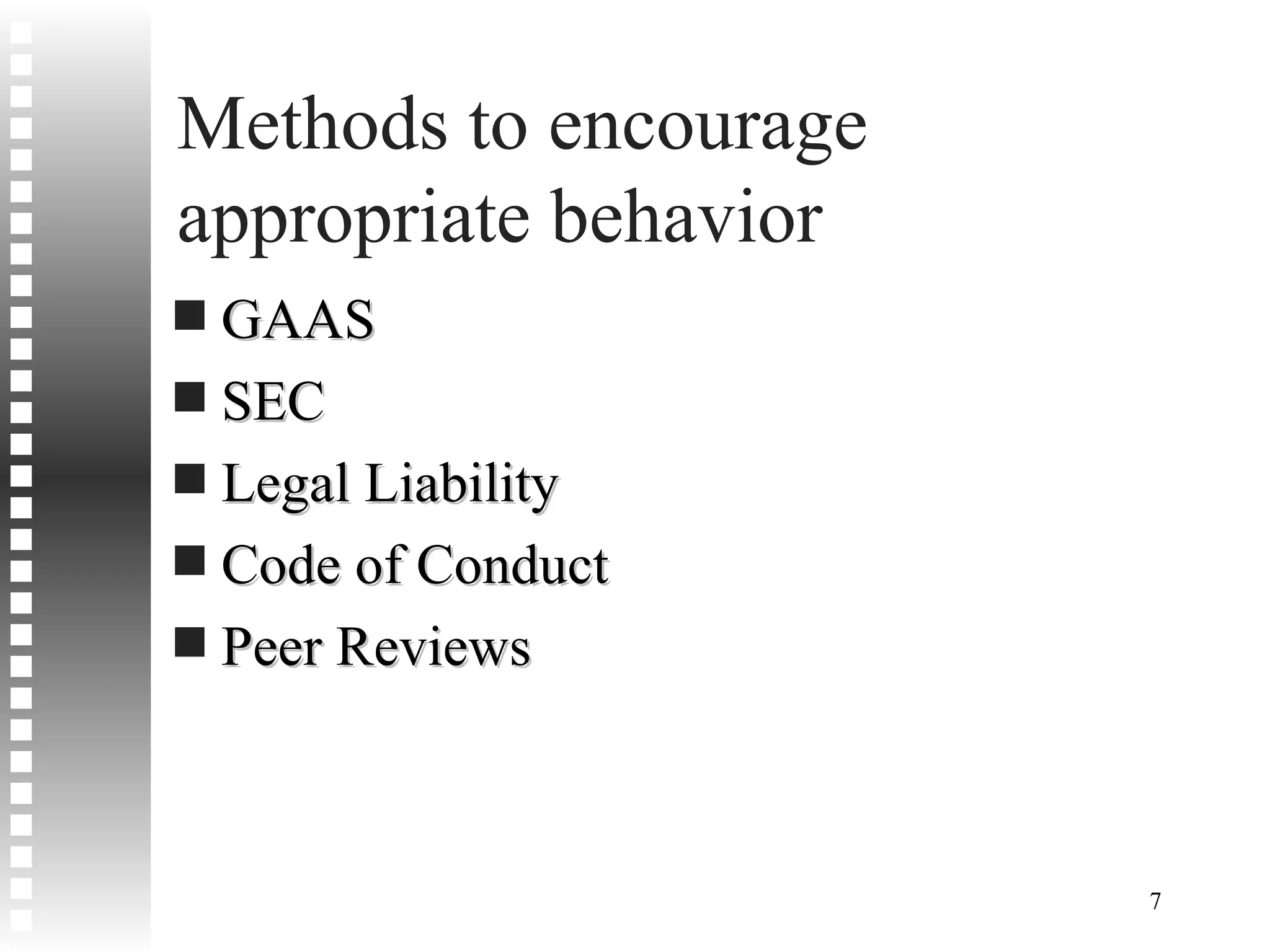 Methods to encourage appropriate behavior GAAS SEC Legal Liability Code of Conduct Peer Reviews 