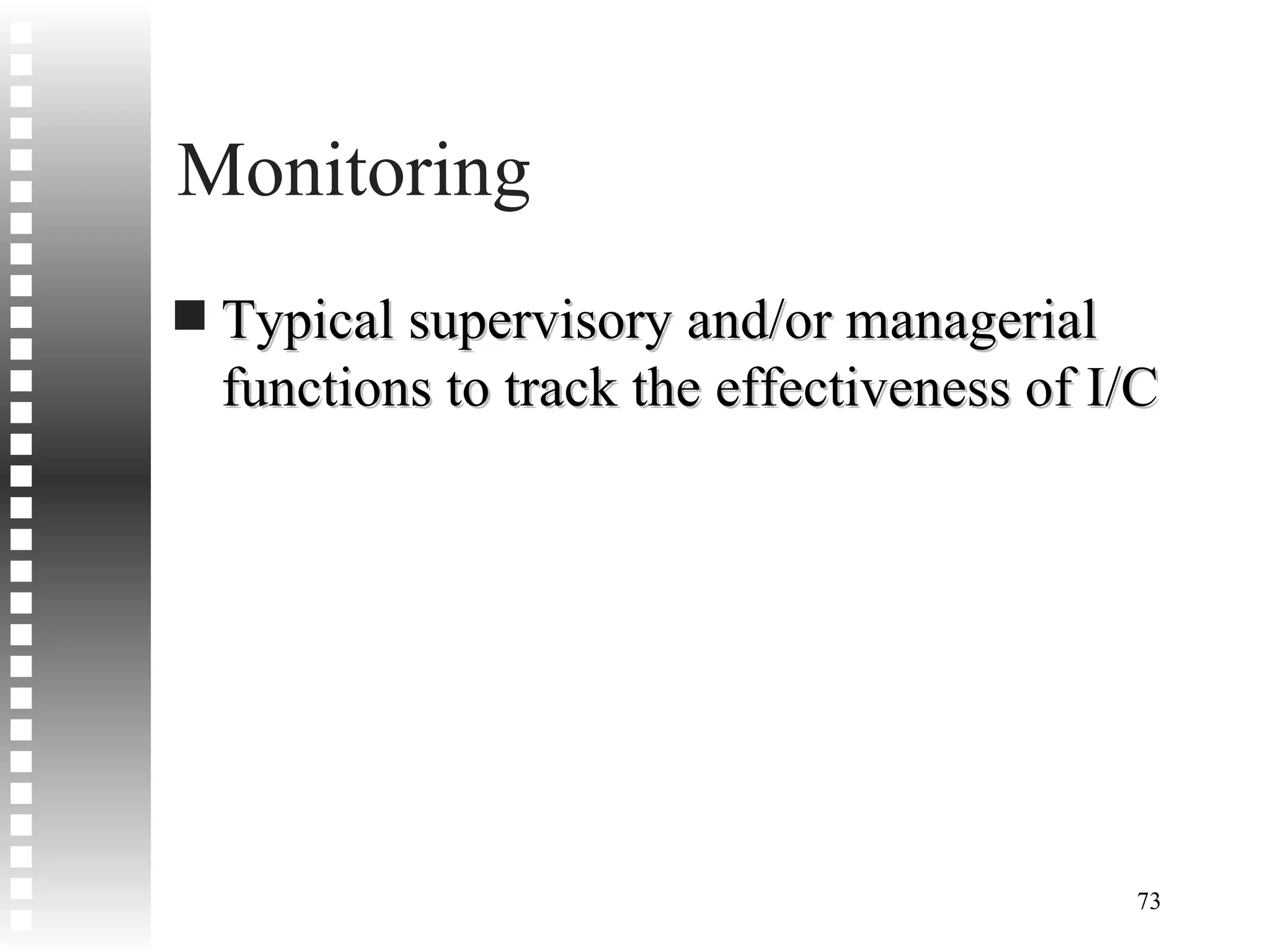 Monitoring Typical supervisory and/or managerial functions to track the effectiveness of I/C 