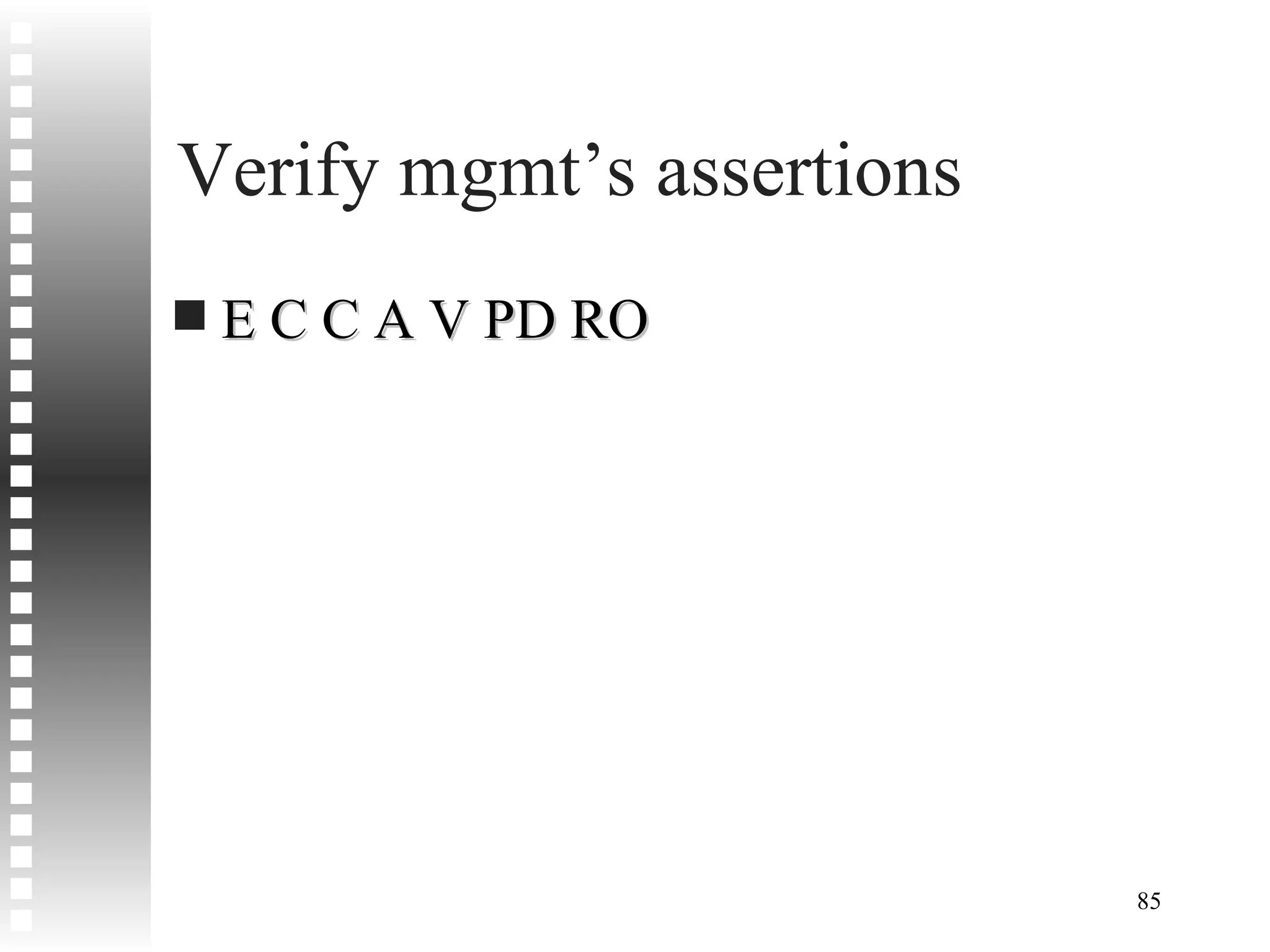 Verify mgmt’s assertions E C C A V PD RO 