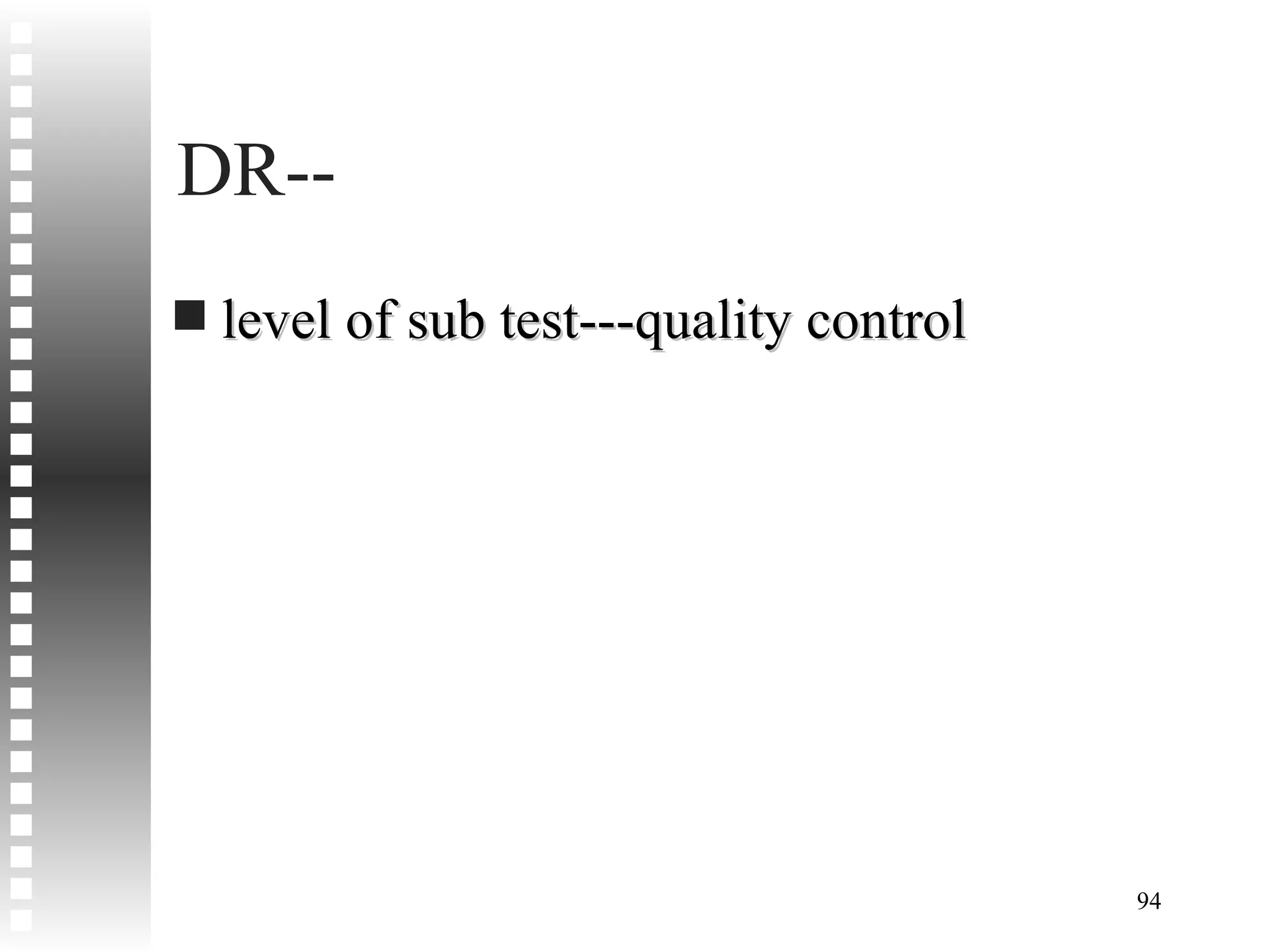 DR-- level of sub test---quality control 