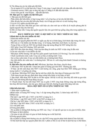 b) Tác động của các tác nhân gây đột biến:
- Tia tử ngoại (UV) có thể làm cho 2 bazơ T trên cùng 1 mạch liên kết với nhau dẫn đến đột biến.
- 5-brômua uraxin ( 5BU) gây ra thay thế cặp A-T bằng G-X dẫn đến đột biến.
- Virut viêm gan B, virut hecpet… dẫn đến đột biến.
III. Hậu quả và ý nghĩa của đột biến gen:
1. Hậu quả của đột biến gen:
- Phần nhiều đột biến điểm vô hại( trung tính) 1 số có hại hay có lợi cho thể đột biến.
- Mức độ gây hại của alen đột biến phụ thuộc vào tổ hợp gen chứa nó và môi trường sống.
2.Vai trò và ý nghĩa của đột biến gen:
a) Đối với tiến hoá: Đột biến gen làm xuất hiện các alen mới tạo ra biến dị di truyền phong phú là
nguồn nguyên liệu cho tiến hoá.
b) Đối với thực tiễn: Cung cấp nguồn nguyên liệu cho quá trình tạo giống cũng như trong nghiên cứu
di truyền
BÀI 5: NHIỄM SẮC THỂ VÀ ĐỘT BIẾN CẤU TRÚC NHIỄM SẮC THỂ.
I.Hình thái và cấu trúc nhiễm sắc thể:
1.Hình thái nhiễm sắc thể:
- Kỳ giữa của nguyên phân khi NST co ngắn cực đại nó có hình dạng, kích thước đặc trưng cho loài.
- Mỗi loài có 1 bộ nhiễm sắc thể đặc trưng về số lượng, hình thái, kích thước và cấu trúc.
- Trong tế bào cơ thể các NST tồn tại thành từng cặp tương đồng( bộ NST lưỡng bội-2n).
- NST gồm 2 loại NST thường, NST giới tính.
- Mỗi NST đều chứa tâm động, 2 bên của tâm động là cánh của NST và tận cùng là đầu mút
2.Cấu trúc siêu hiển vi của nhiễm sắc thể:
- Một đoạn ADN( khoảng 146 cặp Nu) quấn quanh 8 ptử histôn [1(3/4)vòng]. Tạo nên nuclêôxôm.
- Chuỗi nuclêôxôm (mức xoắn 1) tạo sợi cơ bản có đường kính 11nm.
- Sợi cơ bản xoắn (mức 2) tạo sợi chất nhiễm sắc có đường kính 30nm.
- Sợi chất nhiễm sắc xoắn mức 3 có đường kính 300 nm và cuối cùng hình thành Crômatit có đường
kính 700 nm.
II. Đột biến cấu trúc nhiễm sắc thể: Mất đoạn, lặp đoạn, đảo đoạn, chuyển đoạn.
1. Mất đoạn: NST bị đứt mất 1 đoạn làm giảm số lượng gen trên NST: Thường gây chết.
- Ở thực vật khi mất đoạn nhỏ NST ít ảnh hưởng sức sống, giúp loại khỏi NST những gen không
mong muốn ở 1 số giống cây trồng.
2. Lặp đoạn: Một đoạn NST được lặp lại một hay nhiều lần, làm tăng số lượng gen trên NST.
- Tính trạng do gen lặn quy định được tăng cường biểu hiện( có lợi hoặc có hại).
3. Đảo đoạn: Một đoạn NST bị đứt ra rồi đảo ngược 180 độ và nối lại, làm thay đổi trình tự gen trên
NST, làm ảnh hưởng đến hoạt động của gen.
4. Chuyển đoạn: Sự trao đổi đoạn NST xảy ra giữa 2 NST cùng hoặc không cùng cặp tương đồng,
làm thay đổi kích thước, cấu trúc gen, nhóm gen liên kết, thường bị giảm khả năng sinh sản.
BÀI 6: ĐỘT BIẾN SỐ LƯỢNG NHIỄM SẮC THỂ
I.Đột biến lệch bội:
1. Khái niệm và phân loại:
a)Khái niệm: số lượng NST trong 1 hay 1 số cặp tương đồng khác 2 ( thêm hoặc mất NST ).
b)Phân loại:
-Thể một:1 cặp NST mất 1 NST và bộ NST có dạng 2n-1.
-Thể không: 1 cặp NST mất 2 NST và bộ NST có dạng 2n-2.
-Thể ba:1 cặp NST thêm 1 NST và bộ NST có dạng 2n+1.
-Thể bốn:1 cặp NST thêm 2 NST và bộ NST có dạng 2n+2.
2.Cơ chế phát sinh:
a)Trong giảm phân:
- Do sự phân ly không bình thường của NST của 1 hay 1 số cặp kết quả tạo ra các giao tử thiếu, thừa
NST(giao tử lệch nhiễm).
- Các giao tử này kết hợp với giao tử bình thường tạo ra thể lệch bội.
b)Trong nguyên phân:
-Do sự phân ly không bình thường của các cặp NST trong nguyên phân hình thành tế bào lệch bội.
-Tế bào lệch bội tiếp tục nguyên phân làm cho 1 phần cơ thể có các tế bào bị lệch bội tạo ra thể khảm.
3
 