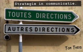 Strategie in communicatie. Tom  Theys 