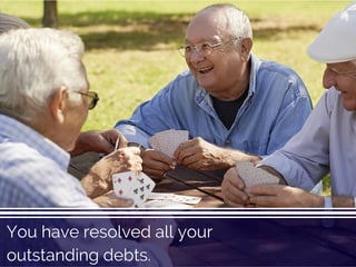 You have resolved all your
outstanding debts.
 