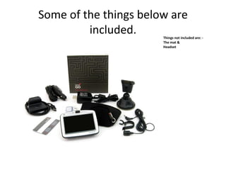 Some of the things below are included. Things not included are: - The mat & Headset