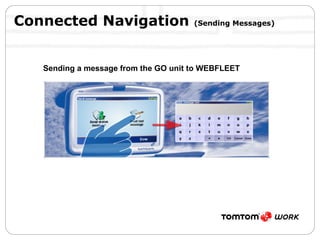 Connected Navigation  (Sending Messages) Sending a message from the GO unit to WEBFLEET 
