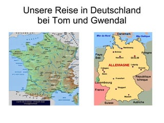 Unsere Reise in Deutschland bei Tom und Gwendal 