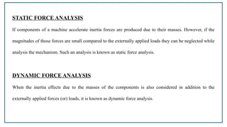 Static Force Analysis Examples TOM_Unit-IV_FORCE ANALYSIS for engineering | PPTX