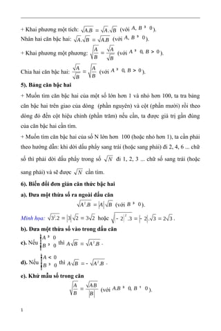+ Khai phương một tích: . .A B A B= (với , 0A B ³ ).
Nhân hai căn bậc hai: . .A B A B= (với , 0A B ³ ).
+ Khai phương một ...