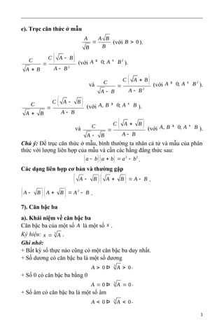 e). Trục căn thức ở mẫu
A A B
BB
= (với 0B > ).
( )
2
C A BC
A BA B
-
=
-+
(với
2
0;A A B³ ¹ ).
và
( )
2
C A BC
A BA B
+
=...