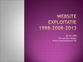 20 mei 2008 Ton van den Hoogen Inform Internetdiensten BV 