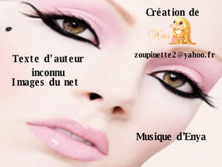 Création de [email_address] Texte d'auteur inconnu Images du net Musique d’Enya 
