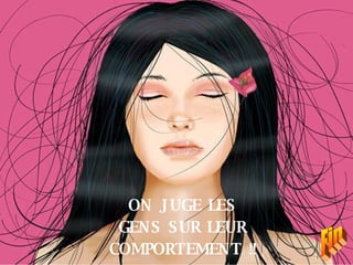 ON JUGE LES GENS SUR LEUR COMPORTEMENT !! Fin 