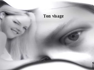 Ton visage 