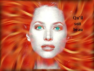 Qu'il soit beau 