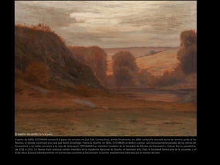 A partir de 1890, OTCHMAN comenzó a pasar los veranos en Cos Cob, Connecticut, donde finalmente, en 1896 compraría dieciséis acres de terreno junto al río
Mianus, en donde construyó una casa que llamó Grayledge. Hasta su muerte, en 1835, OTCHMAN se dedicó a pintar casi exclusivamente paisajes de las colinas de
Connecticut y los valles cercanos a su casa de Greenwich. OTCHMAN fue miembro fundador de la Sociedad de Artistas de Greenwich e incluso fue su presidente,
de 1916 a 1932. En Nueva York continuó siendo miembro de la Academia Nacional de Diseño, el National Arts Club, la Sociedad Americana de la acuarela, y el
Club Lotus. Expuso individualmente en numerosas ocasiones y fue siempre un pintor ampliamente valorado por el mundo del arte.
El espíritu del otoño (73,7 × 91,4 cm)
 