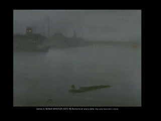 (James A. McNeill WHISTLER (1872-78) Nocturno en azul y plata. Oleo sobre lienzo (44,5 × 61cm)
 