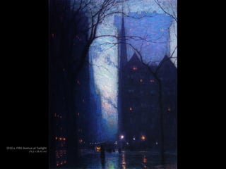 1910 a. Fifth Avenue at Twilight
(76,2 x 58,42 cm)
 