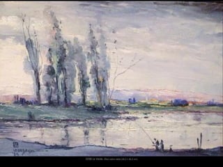 1938 Le Vesle. Óleo sobre tabla (30,5 × 44,5 cm)
 