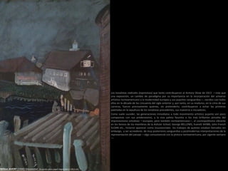Los tonalistas radicales (expresivos) que tanto contribuyeron al Armory Show de 1913 —más que
una exposición, un cambio de paradigma por su importancia en la incorporación del universo
artístico norteamericano a la modernidad europea y sus pujantes vanguardias—, nacidos casi todos
ellos en la década de los cincuenta del siglo anterior y, por tanto, en su madurez, en la cima de sus
carreras, fueron precisamente quienes, sin pretenderlo, contribuyeron a echar las primeras
paletadas en la sepultura de los tonalistas precedentes, sus maestros e iniciadores.
Como suele suceder, las generaciones inmediatas a todo movimiento artístico pujante son poco
compasivas con sus predecesores, y la viva paleta fauvista o los más brillantes pinceles del
impresionismo ortodoxo —europeo, pero también norteamericano—, el cosmopolitismo vibrante
en los lienzos de los miembros de la Ashcan School, George BELLOWS, Everett SHINN, John French
SLOAN etc., hicieron aparecer como insustanciales los trabajos de quienes estaban llamados sin
embargo, a ser acreedores de muy posteriores vanguardias y postmodernas interpretaciones de la
representación del paisaje —algo consustancial con la pintura norteamericana, por vigente siempre
—.
Milton AVERY (1930) Gloucester. Acuarela sobre papel negro (44,5 × 29,2 cm)
 