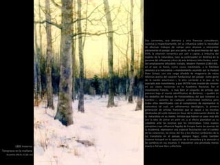 1889 Invierno
Temprano en la mañana
Acuarela (48,9 x 33,66 cm)
Dos corrientes, una alemana y otra francesa coincidieron,
sucesiva y respectivamente, en su influencia sobre la necesidad
de efectuar trabajos de campo para alcanzar a interpretar
plenamente el paisaje: por una parte, en las postrimerías del siglo
XVIII, la obsesión romántica por salir a captar, a imbuirse del
espíritu de la naturaleza, tuvo su continuador en América en la
persona del influyente crítico de arte británico John Ruskin, autor
del ampliamente difundido tratado, Modern Painters (1843-60),
en el que se llamó, como causa indubitable, a la fidelidad
absoluta a la naturaleza ––mandamiento asumido por la Hudson
River School, con una carga añadida de imaginería de raíces
telúricas acerca del carácter fundacional del paisaje como parte
de la nación americana––; la otra corriente a la que se ha
asociado este movimiento, y que EATON tuvo ocasión de conocer
en sus clases nocturnas en la Academia Nacional, fue el
movimiento francés, o más bien el conjunto de artistas que
pintaron bajo el manto identificativo de Barbizon, ––pueblo en
los aledaños del bosque de Fontainebleau del que tomaron su
nombre––, carentes de cualquier uniformidad estilística pero
todos ellos identificados con el compromiso de representar la
naturaleza tal cual, sin aditamentos ideológicos, la primera
generación de artistas franceses que se opuso a las escenas
idealizadas de estilo italiano en favor de la observación directa de
la naturaleza en su medio. Artistas que fueron un paso más allá
con la idea de pintar en plein air, y al efecto plantaban ya su
caballete ante las escenas que les interesaban. Estos nuevos
paisajistas cuya influencia llegaba de Europa hasta las puertas de
la Academia, expresaron una especial fascinación con el cambio
de las estaciones, las horas del día y los efectos cambiantes de la
luz transitoria en el paisaje, siempre fugaz; como también
hicieron hincapié en la captación de la atmósfera y la atención a
las sombras en sus escenas. E impusieron una pincelada menos
exacta o fiel que libre y efectista.
 