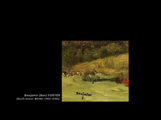 Benjamin (Ben) FOSTER 
[North Anson, MAINE (1852-1926)])
 