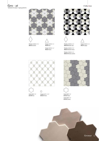 Collection
Soluzioni di posa | Layng patterns
Estella 20x20 8”x8”
EST1672 Pomice
Estella 20x20 8”x8”
EST1673 Cemento
Estella 20x20 8”x8”
EST1670 Talco
Hexagon 6,2x7 2.4”x2.8”
HEX1672 Pomice
Triangle 14,5x14,5 6”x6”
TRI1679 Lavagna
Rhombus 14,5x24,5 6”x9.6”
RHO1673 Rhombus Cemento
Rhombus 14,5x24,5 6”x9.6”
RHO1673 Cemento
Rhombus 14,5x24,5 6”x9.6”
RHO1670 Rhombus Talco
Rhombus 14,5x24,5 6”x9.6”
RHO1672 Rhombus Pomice
Triangle 14,5x14,5 6”x6”
TRI1670 Talco
Triangle 14,5x14,5 6”x6”
TRI1672 Pomice
Geomat
Geomat 13
 