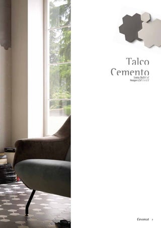 Talco
CementoEstella 20x20 8”x8”
Hexagon 6,2x7 2.4”x2.8”
Geomat 7
 