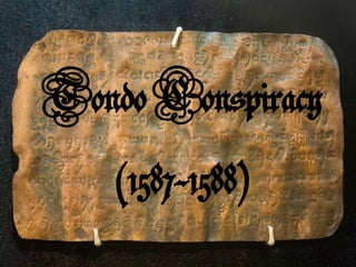 TondoConspiracy
(1587-1588)
 