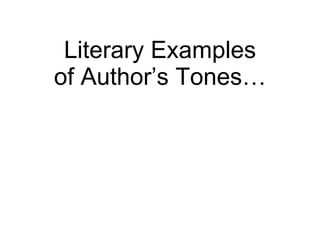 Literary Examples of Author’s Tones… 