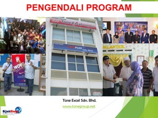 PENGENDALI PROGRAM
Tone Excel Sdn. Bhd.
www.tonegroup.net
 
