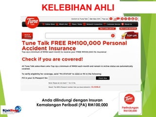 KELEBIHAN AHLI
Anda dilindungi dengan Insuran
Kemalangan Peribadi (PA) RM100,000
 