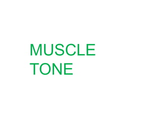 MUSCLE
TONE
 