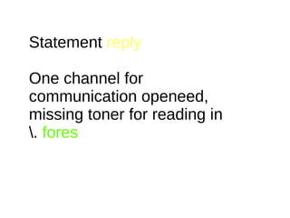 Statement reply
One channel for
communication openeed,
missing toner for reading in
. fores
 