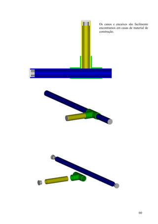 Os canos e encaixes são facilmente
encontramos em casas de material de
construção.




                            60
 