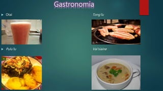 Gastronomia
 Otaí Tong'lu
 Pulu'lu Vai'siaine
 