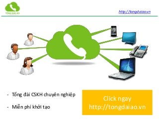 http://tongdaiao.vn
- Tổng đài CSKH chuyên nghiệp
- Miễn phí khởi tạo
Click ngay
http://tongdaiao.vn
 