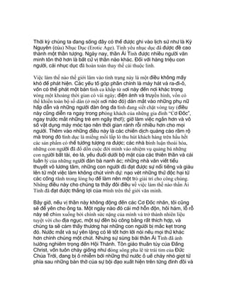 Thời kỳ chúng ta đang sống đây có thể được ghi vào lịch sử như là Kỷ
Nguyên (của) Nhục Dục (Erotic Age). Tình yêu nhục dục đã được đề cao
thành một thần tượng. Ngày nay, thần Ái Tình được nhiều người văn
minh tôn thờ hơn là bất cứ vị thần nào khác. Đối với hàng triệu con
người, cái nhục dục đã hoàn toàn thay thế cái thuộc linh.
Việc làm thế nào thế giới lâm vào tình trạng này là một điều không mấy
khó để phát hiện. Các yếu tố góp phần chính là máy hát và ra-đi-ô,
vốn có thể phát một bản tình ca khắp từ nơi này đến nơi khác trong
vòng một khoảng thời gian có vài ngày; điện ảnh và truyền hình, vốn có
thể khiến toàn bộ số dân (ở một nơi nào đó) dán mắt vào những phụ nữ
hấp dẫn và những người đàn ông đa tình đang siết chặt vòng tay (điều
này cũng diễn ra ngay trong phòng khách của những gia đình “Cơ Đốc”,
ngay trước mắt những trẻ em ngây thơ!); giờ làm việc ngắn hơn và vô
số vật dụng máy móc tạo nên thời gian rảnh rỗi nhiều hơn cho mọi
người. Thêm vào những điều này là các chiến dịch quảng cáo rầm rộ
mà trong đó tình dục là miếng mồi lấp ló thu hút khách hàng trên hầu hết
các sản phẩm có thể tưởng tượng ra được; các nhà bình luận thoái hóa,
những con người đã đổ dồn cuộc đời mình vào nhiệm vụ quảng bá những
con người bất tài, ẻo lả, yếu đuối dưới bộ mặt của các thiên thần và cái
luân lý của những người đàn bà nanh ác; những nhà văn viết tiểu
thuyết vô lương tâm, những con người đã đạt được sự nổi tiếng và giàu
lên từ một việc làm không chút vinh dự: nạo vét những thứ độc hại từ
các cống rãnh trong lòng họ để làm nên một trò giải trí cho công chúng.
Những điều này cho chúng ta thấy đôi điều về việc làm thế nào thần Ái
Tình đã đạt được thắng lợi của mình trên thế giới văn minh.
Bây giờ, nếu vị thần này không động đến các Cơ Đốc nhân, tôi cũng
sẽ để yên cho ông ta. Một ngày nào đó cái mớ hỗn độn, hôi hám, lỗ rỗ
này sẽ chìm xuống bởi chính sức nặng của mình và trở thành nhiên liệu
tuyệt vời cho địa ngục, một sự đền bù công bằng rất thích hợp, và
chúng ta sẽ cảm thấy thương hại những con người bị mắc kẹt trong
đó. Nước mắt và sự yên lặng có lẽ tốt hơn lời nói nếu mọi thứ khác
hơn chính chúng một chút. Nhưng sự sùng bái thần Ái Tình đã ảnh
hưởng nghiêm trọng đến Hội Thánh. Tôn giáo thuần túy của Đấng
Christ, vốn tuôn chảy giống như dòng sông pha lê từ trái tim của Đức
Chúa Trời, đang bị ô nhiễm bởi những thứ nước ô uế chảy nhỏ giọt từ
phía sau những bàn thờ của sự bội đạo xuất hiện trên từng đỉnh đồi và
 