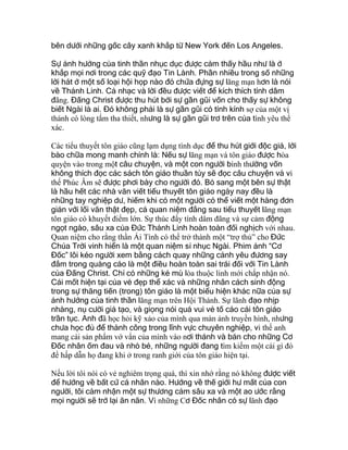 bên dưới những gốc cây xanh khắp từ New York đến Los Angeles.
Sự ảnh hưởng của tinh thần nhục dục được cảm thấy hầu như là ở
khắp mọi nơi trong các quỹ đạo Tin Lành. Phần nhiều trong số những
lời hát ở một số loại hội họp nào đó chứa đựng sự lãng mạn hơn là nói
về Thánh Linh. Cả nhạc và lời đều được viết để kích thích tính dâm
đãng. Đấng Christ được thu hút bởi sự gần gũi vốn cho thấy sự không
biết Ngài là ai. Đó không phải là sự gần gũi có tính kính sợ của một vị
thánh có lòng tấm tha thiết, nhưng là sự gần gũi trơ trẽn của tình yêu thể
xác.
Các tiểu thuyết tôn giáo cũng lạm dụng tình dục để thu hút giới độc giả, lời
bào chữa mong manh chính là: Nếu sự lãng mạn và tôn giáo được hòa
quyện vào trong một câu chuyện, và một con người bình thường vốn
không thích đọc các sách tôn giáo thuần túy sẽ đọc câu chuyện và vì
thế Phúc Âm sẽ được phơi bày cho người đó. Bỏ sang một bên sự thật
là hầu hết các nhà văn viết tiểu thuyết tôn giáo ngày nay đều là
những tay nghiệp dư, hiếm khi có một người có thể viết một hàng đơn
giản với lối văn thật đẹp, cả quan niệm đằng sau tiểu thuyết lãng mạn
tôn giáo có khuyết điểm lớn. Sự thúc đẩy tính dâm đãng và sự cảm động
ngọt ngào, sâu xa của Đức Thánh Linh hoàn toàn đối nghịch với nhau.
Quan niệm cho rằng thần Ái Tình có thể trở thành một “trợ thủ” cho Đức
Chúa Trời vinh hiển là một quan niệm sỉ nhục Ngài. Phim ảnh “Cơ
Đốc” lôi kéo người xem bằng cách quay những cảnh yêu đương say
đắm trong quảng cáo là một điều hoàn toàn sai trái đối với Tin Lành
của Đấng Christ. Chỉ có những kẻ mù lòa thuộc linh mới chấp nhận nó.
Cái mốt hiện tại của vẻ đẹp thể xác và những nhân cách sinh động
trong sự thăng tiến (trong) tôn giáo là một biểu hiện khác nữa của sự
ảnh hưởng của tinh thần lãng mạn trên Hội Thánh. Sự lãnh đạo nhịp
nhàng, nụ cười giả tạo, và giọng nói quá vui vẻ tố cáo cái tôn giáo
trần tục. Anh đã học hỏi kỹ xảo của mình qua màn ảnh truyền hình, nhưng
chưa học đủ để thành công trong lĩnh vực chuyên nghiệp, vì thế anh
mang cái sản phẩm vớ vẩn của mình vào nơi thánh và bán cho những Cơ
Đốc nhân ốm đau và nhỏ bé, những người đang tìm kiếm một cái gì đó
để hấp dẫn họ đang khi ở trong ranh giới của tôn giáo hiện tại.
Nếu lời tôi nói có vẻ nghiêm trọng quá, thì xin nhớ rằng nó không được viết
để hướng về bất cứ cá nhân nào. Hướng về thế giới hư mất của con
người, tôi cảm nhận một sự thương cảm sâu xa và một ao ước rằng
mọi người sẽ trở lại ăn năn. Vì những Cơ Đốc nhân có sự lãnh đạo
 