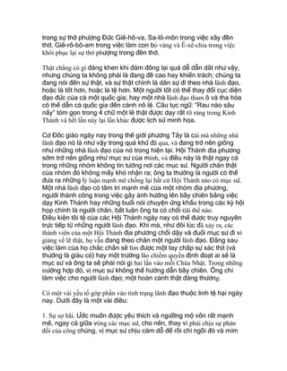 trong sự thờ phượng Đức Giê-hô-va, Sa-lô-môn trong việc xây đền
thờ, Giê-rô-bô-am trong việc làm con bò vàng và Ê-xê-chia trong việc
khôi phục lại sự thờ phượng trong đền thờ.
Thật chẳng có gì đáng khen khi đám đông lại quá dễ dẫn dắt như vậy,
nhưng chúng ta không phải là đang đề cao hay khiển trách; chúng ta
đang nói đến sự thật, và sự thật chính là dân sự đi theo nhà lãnh đạo,
hoặc là tốt hơn, hoặc là tệ hơn. Một người tốt có thể thay đổi cục diện
đạo đức của cả một quốc gia; hay một nhà lãnh đạo tham ô và tha hóa
có thể dẫn cả quốc gia đến cảnh nô lệ. Câu tục ngữ: “Rau nào sâu
nấy” tóm gọn trong 4 chữ một lẽ thật được dạy rất rõ ràng trong Kinh
Thánh và hết lần này lại lần khác được lịch sử minh họa.
Cơ Đốc giáo ngày nay trong thế giới phương Tây là cái mà những nhà
lãnh đạo nó là như vậy trong quá khứ đã qua, và đang trở nên giống
như những nhà lãnh đạo của nó trong hiện tại. Hội Thánh địa phương
sớm trở nên giống như mục sư của mình, và điều này là thật ngay cả
trong những nhóm không tin tưởng nơi các mục sư. Người chăn thật
của nhóm đó không mấy khó nhận ra; ông ta thường là người có thể
đưa ra những lý luận mạnh mẽ chống lại bất cứ Hội Thánh nào có mục sư.
Một nhà lãnh đạo có tâm trí mạnh mẽ của một nhóm địa phương,
người thành công trong việc gây ảnh hưởng lên bầy chiên bằng việc
dạy Kinh Thánh hay những buổi nói chuyện ứng khẩu trong các kỳ hội
họp chính là người chăn, bất luận ông ta có chối cãi thế nào.
Điều kiện tồi tệ của các Hội Thánh ngày nay có thể được truy nguyên
trực tiếp từ những người lãnh đạo. Khi mà, như đôi lúc đã xảy ra, các
thành viên của một Hội Thánh địa phương chổi dậy và đuổi mục sư đi vì
giảng về lẽ thật, họ vẫn đang theo chân một người lãnh đạo. Đằng sau
việc làm của họ chắc chắn sẽ tìm được một tay chấp sự xác thịt (và
thường là giàu có) hay một trưởng lão chiếm quyền định đoạt ai sẽ là
mục sư và ông ta sẽ phải nói gì hai lần vào mỗi Chúa Nhật. Trong những
trường hợp đó, vị mục sư không thể hướng dẫn bầy chiên. Ông chỉ
làm việc cho người lãnh đạo; một hoàn cảnh thật đáng thương.
Có một vài yếu tố góp phần vào tình trạng lãnh đạo thuộc linh tệ hại ngày
nay. Dưới đây là một vài điều:
1. Sự sợ hãi. Ước muốn được yêu thích và ngưỡng mộ vốn rất mạnh
mẽ, ngay cả giữa vòng các mục sư, cho nên, thay vì phải chịu sự phản
đối của công chúng, vị mục sư chịu cám dỗ để rồi chỉ ngồi đó và mỉm
 